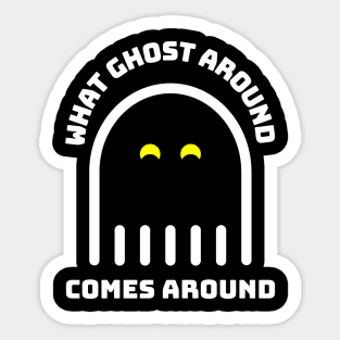 What Goes Around Comes Around - Funny Halloween Design 2 Sticker